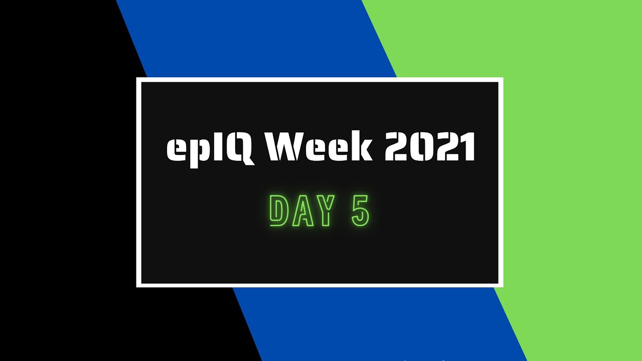 epIQ Week 2021 Day 5 with black, green and blue background